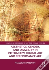 Aesthetics, Gender, And Disability In Interactive Digital Art And Performance Art