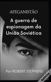 Capa do artigo Afeganistao A Guerra De Espionagem Da Uniao Sovietica