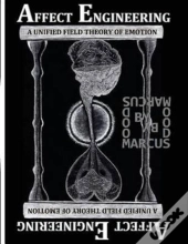 Affect Engineering:  A Unified Field Theory Of Emotion