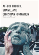 Affect Theory, Shame, And Christian Formation