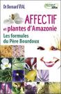 Affectif Et Plantes D'Amazonie ; Les Formules Du Père Bourdoux - Preview