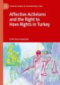 Affective Activisms And The Right To Have Rights In Turkey - Preview