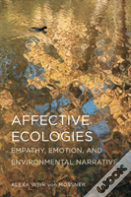 Affective Ecologies: Empathy, Emotion, And Environmental Narrative