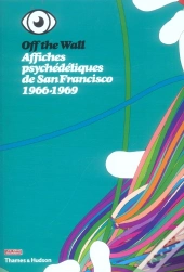 Affiches Psychedeliques De San Francisco, 1966-1969 ; Off The Wall