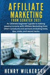 Affiliate Marketing From Scratch 2021