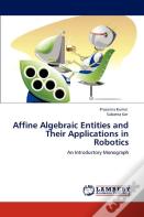 Affine Algebraic Entities And Their Applications In Robotics