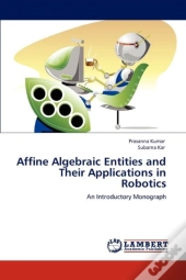 Affine Algebraic Entities And Their Applications In Robotics