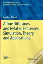 Affine Diffusions And Related Processes: Simulation, Theory And Applications