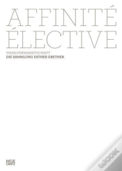 Capa do artigo Affinite Elective Wahlverwandtschaft Die Sammlung Esther Grether /Allemand