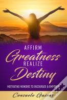 Affirm Greatness Realize Destiny