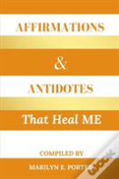 Affirmations And Antidotes That Heal Me