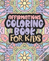 Affirmations Coloring Book For Kids