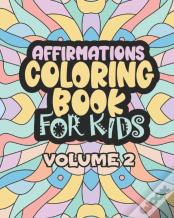 Affirmations Coloring Book For Kids Volume 2