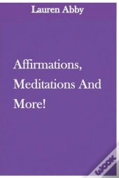 Affirmations, Meditations And More!