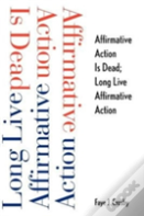 Affirmative Action Is Dead; Long Live Affirmative Action
