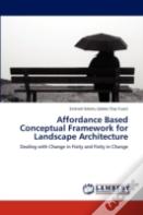 Affordance Based Conceptual Framework For Landscape Architecture