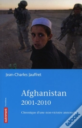 Afghanistan 2001-2010 ; Chroniques D'Une Non-Victoire Annoncée