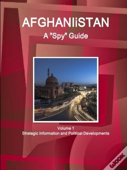 Capa do artigo Afghanistan A Spy Guide Volume 1 Strategic Information And Political Developments