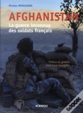 Afghanistan : La Guerre Inconnue Des Soldats Francais