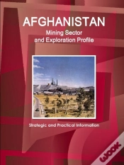 Capa do artigo Afghanistan Mining Sector And Exploration Profile - Strategic And Practical Information