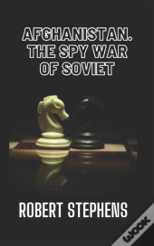Afghanistan The Spy War Of Soviet Union