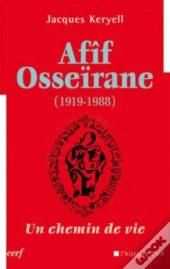 Afîf Osseïran (1919-1988) ; Un Chemin De Vie