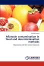 Aflatoxin Contamination In Food And Decontamination Methods - Preview