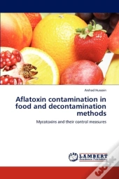 Aflatoxin Contamination In Food And Decontamination Methods