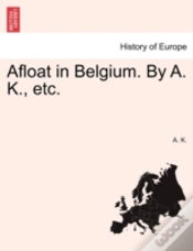 Capa do artigo Afloat In Belgium. By A. K., Etc.