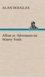 Afloat Or, Adventures On Watery Trails - Preview