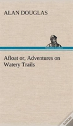 Capa do artigo Afloat Or, Adventures On Watery Trails