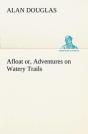 Afloat Or, Adventures On Watery Trails - Preview