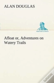 Capa do artigo Afloat Or, Adventures On Watery Trails