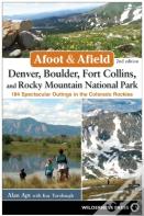Afoot & Afield: Denver, Boulder, Fort Collins, And Rocky Mountain National Park