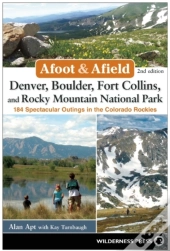 Afoot & Afield: Denver, Boulder, Fort Collins, And Rocky Mountain National Park