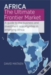 Africa - The Ultimate Frontier Market