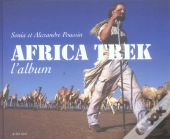 Africa Trek  L'Album ; 13000km A Pied A Travers L'Afrique
