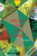 Africaining A Gory Glory Morning