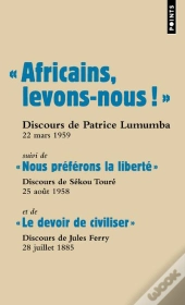 Africains, Levons-Nous ! Le Devoir De Civiliser ; Nous Préférons La Liberté