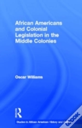 African Americans And Colonial Legislation In The Middle Colonies