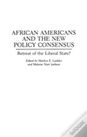 African Americans And The New Policy Consensus