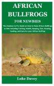 African Bullfrogs For Newbies