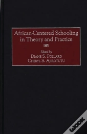 African-Centered Schooling In Theory And Practice