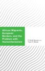 African Migrants, European Borders, And The Problem With Humanitarianism - Preview