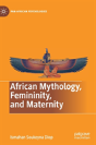 African Mythology, Femininity, And Maternity - Preview