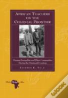 African Teachers On The Colonial Frontier
