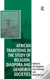 African Traditions In The Study Of Religion, Diaspora And Gendered Societies