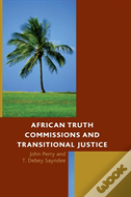 African Truth Commissions And Transitional Justice