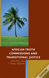 African Truth Commissions And Transitional Justice