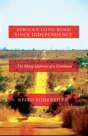 Africa'S Long Road Since Independence - Preview
